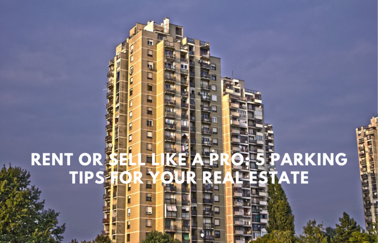 Rent or Sell Like a Pro 5 Parking Tips for Your Real Estate