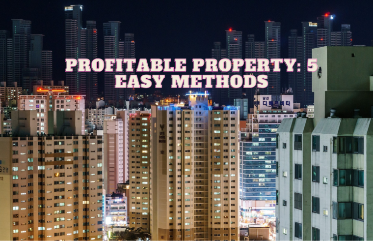 Profitable Property 5 Easy Methods