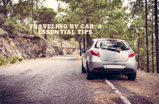 Traveling by Car 4 Essential Tips