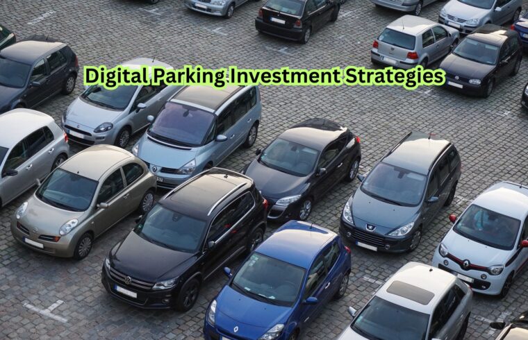 Digital Parking Investment Strategies